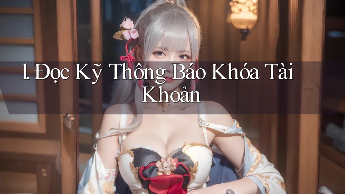 1. Đọc Kỹ Thông Báo Khóa Tài Khoản