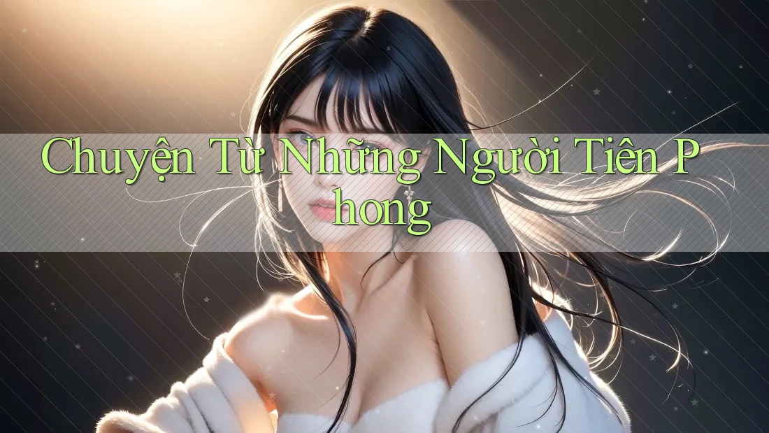 Chuyện Từ Những Người Tiên Phong Chuyện Từ Những Người Tiên Phong