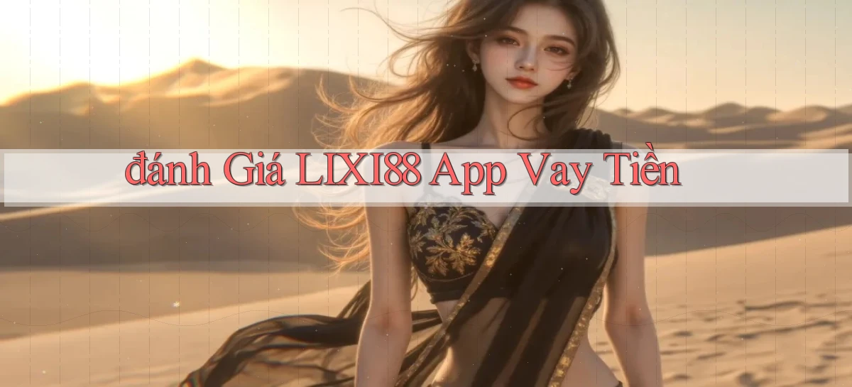 đánh giá lixi88 app vay tiền