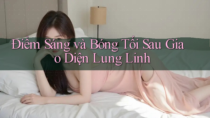 Điểm Sáng và Bóng Tối Sau Giao Diện Lung Linh