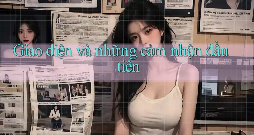 Giao diện và những cảm nhận đầu tiên