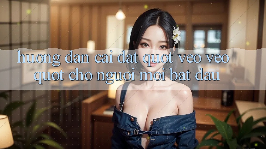 Hướng dẫn cài đặt " vèo vèo" cho người mới bắt đầu