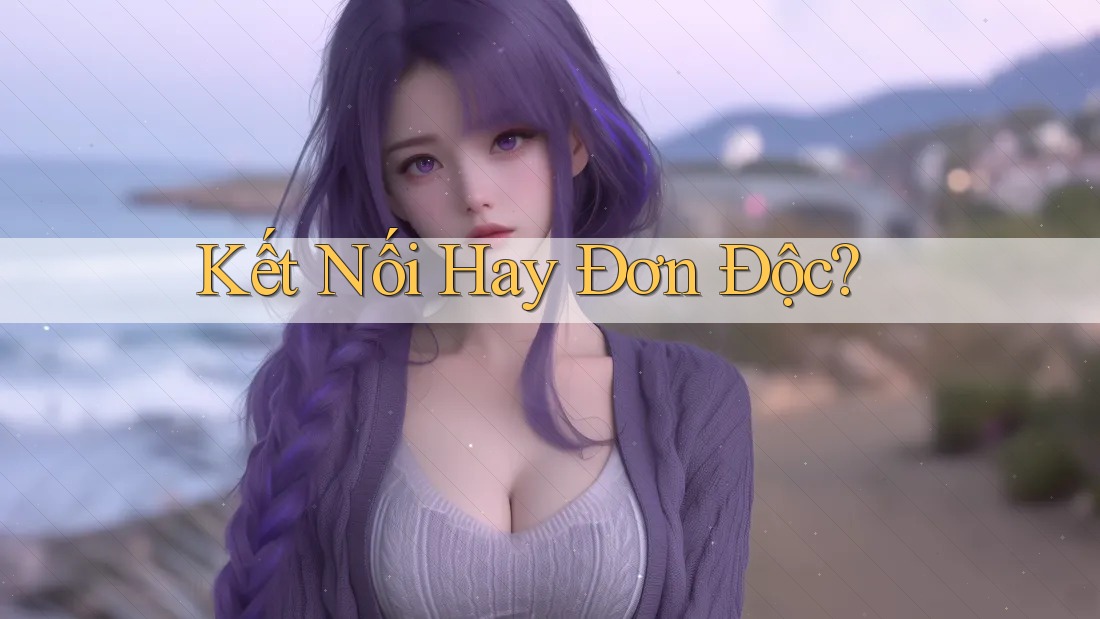 Kết Nối Hay Đơn Độc?