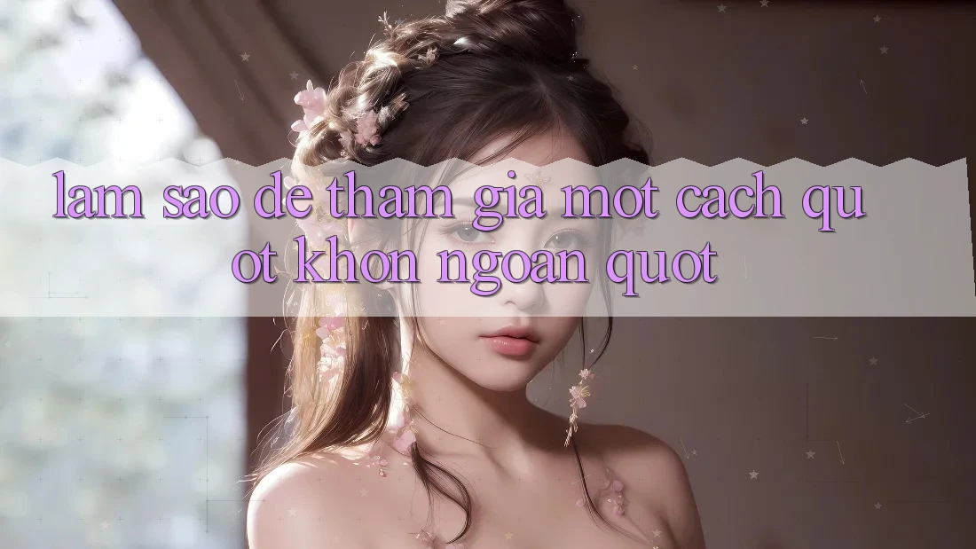 Làm Sao Để Tham Gia Một Cách " Khôn Ngoan" ?