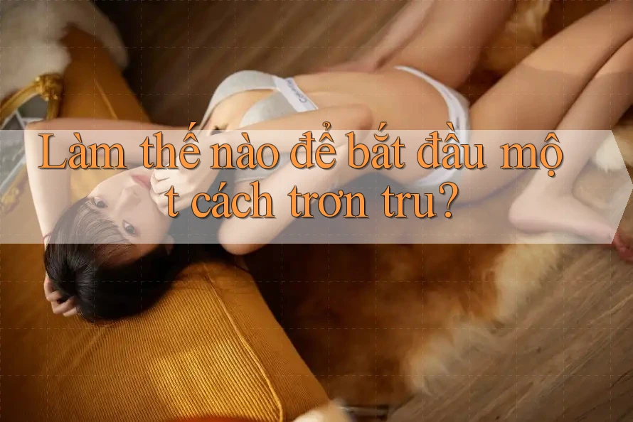 Làm thế nào để bắt đầu một cách trơn tru?