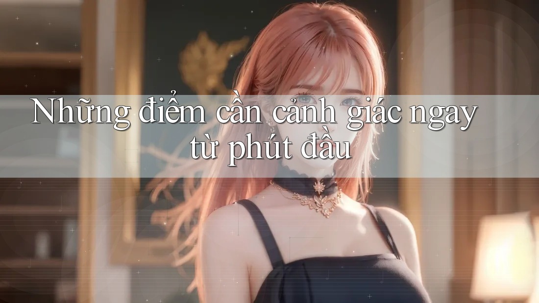 Những điểm cần cảnh giác ngay từ phút đầu Những điểm cần cảnh giác ngay từ phút đầu