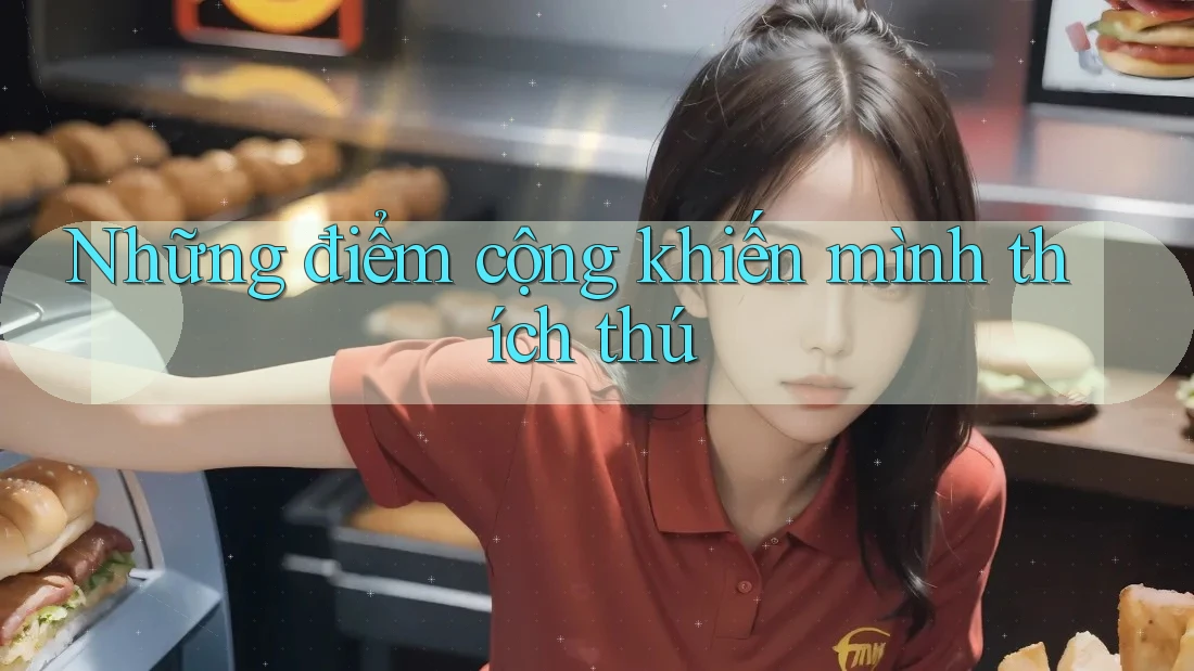 Những điểm cộng khiến mình thích thú