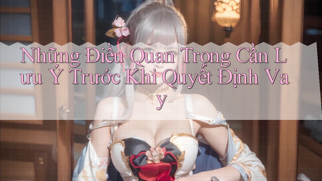 Những Điều Quan Trọng Cần Lưu Ý Trước Khi Quyết Định Vay