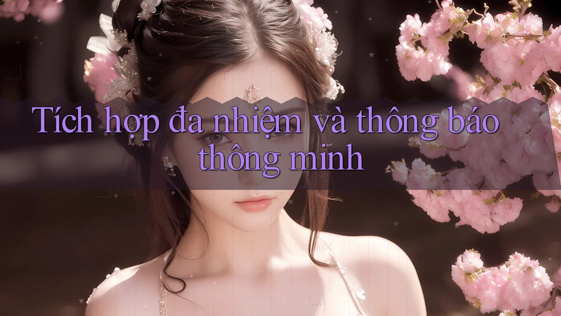Tích hợp đa nhiệm và thông báo thông minh