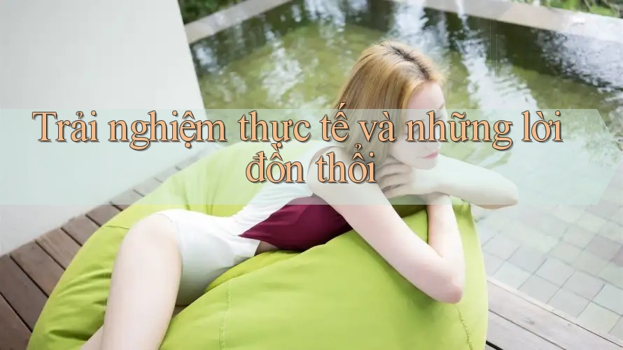 Trải nghiệm thực tế và những lời đồn thổi