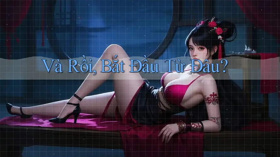 Và Rồi, Bắt Đầu Từ Đâu? Và Rồi, Bắt Đầu Từ Đâu?